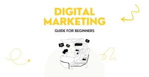 Digital Marketing Guide For Beginners