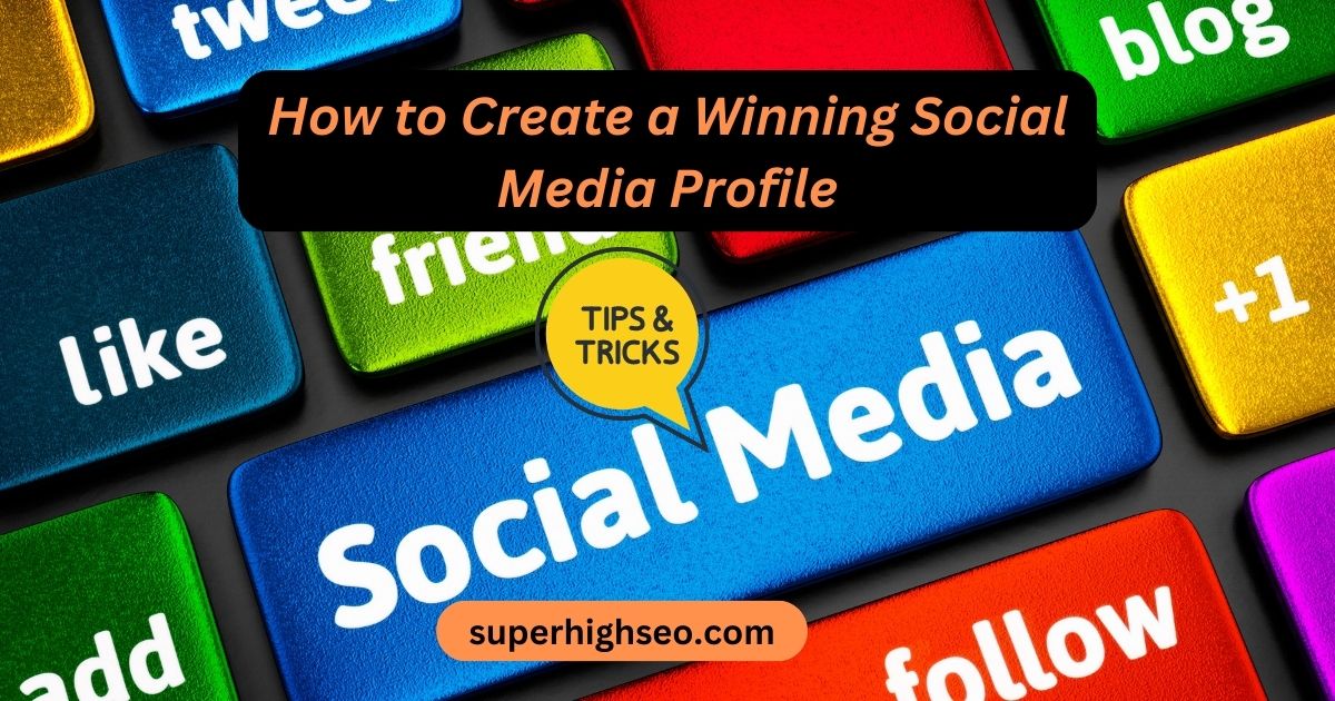 Create a Winning Social Media Profile