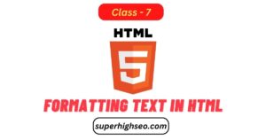 Formatting Text in HTML - Class - 7
