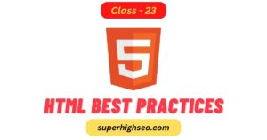 HTML Best Practices - Class - 23