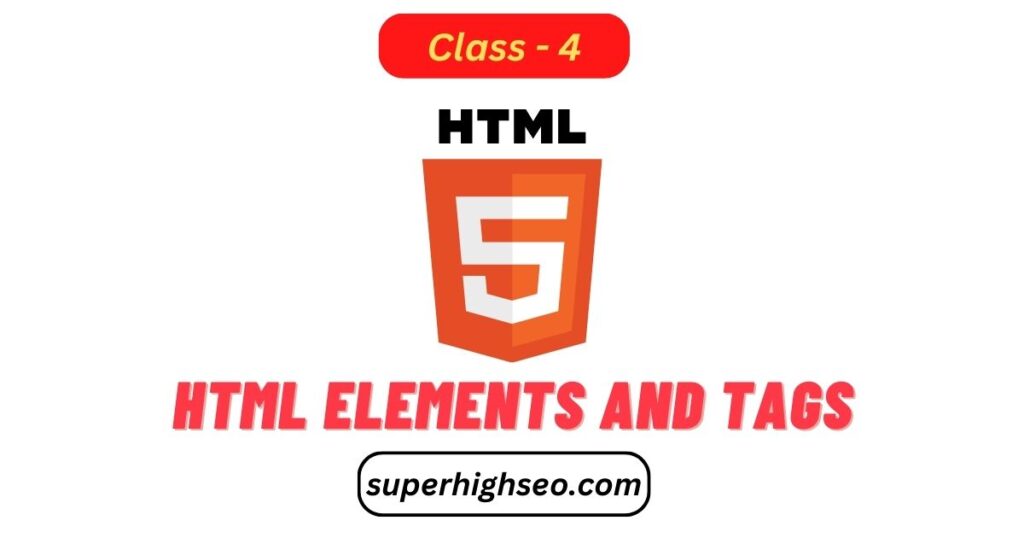 HTML Elements and tags - Class - 4