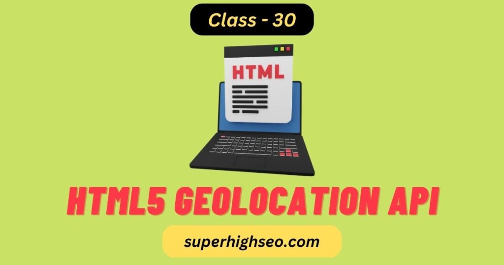 HTML5 Geolocation API - Class - 30