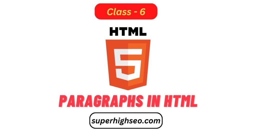 Paragraphs in HTML - Class - 6