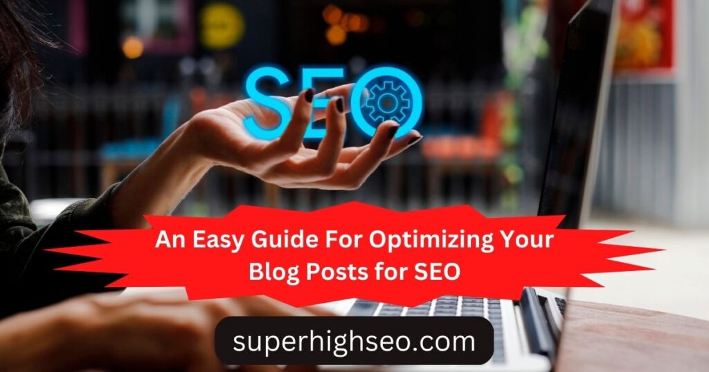 An Easy Guide For Optimizing Your Blog Posts